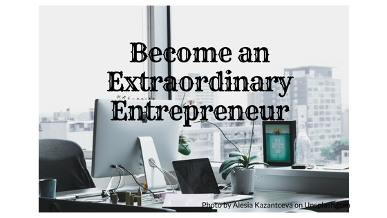 Become an extraordinary entrepreneur